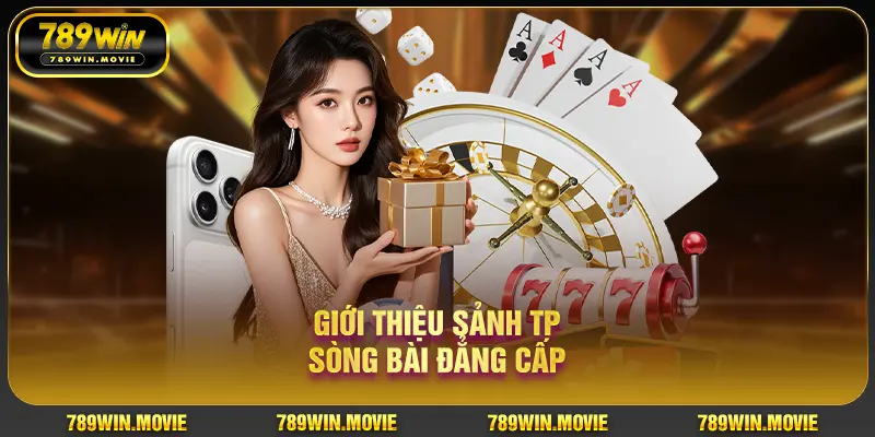 Giới thiệu sảnh TP sòng bài đẳng cấp